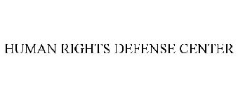 HUMAN RIGHTS DEFENSE CENTER