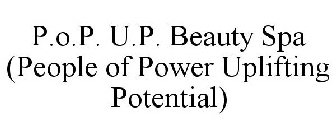 P.O.P. U.P. BEAUTY SPA (PEOPLE OF POWERUPLIFTING POTENTIAL)