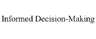 INFORMED DECISION-MAKING