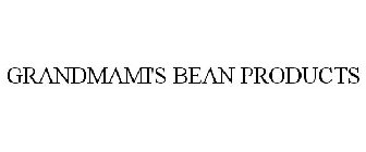 GRANDMAMI'S BEAN PRODUCTS