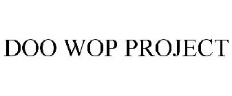 DOO WOP PROJECT