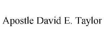 APOSTLE DAVID E. TAYLOR