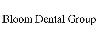 BLOOM DENTAL GROUP