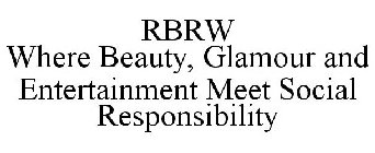 RBRW WHERE BEAUTY, GLAMOUR AND ENTERTAINMENT MEET SOCIAL RESPONSIBILITY
