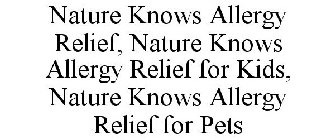 NATURE KNOWS ALLERGY RELIEF, NATURE KNOWS ALLERGY RELIEF FOR KIDS, NATURE KNOWS ALLERGY RELIEF FOR PETS