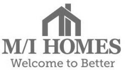 M/I HOMES WELCOME TO BETTER