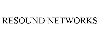 RESOUND NETWORKS