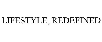 LIFESTYLE, REDEFINED