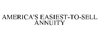 AMERICA'S EASIEST-TO-SELL ANNUITY