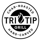 TRI TIP GRILL CHAR-ROASTED HAND-CARVED