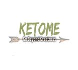 KETOME GO BEYOND GREATNESS
