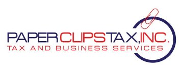 PAPER CLIPS TAX, INC. TAX AND BUSINESS SERVICESERVICES