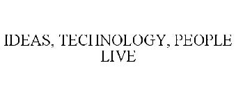 LIVE IDEAS TECHNOLOGY PEOPLE