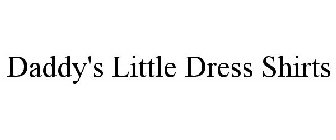 DADDY'S LITTLE DRESS SHIRTS