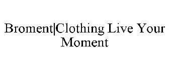 BROMENT|CLOTHING LIVE YOUR MOMENT