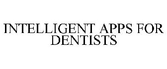 INTELLIGENT APPS FOR DENTISTS