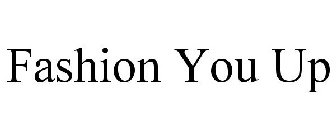 FASHION YOU UP