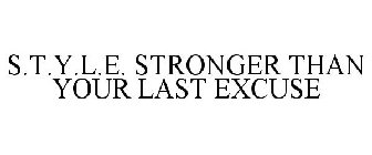 S.T.Y.L.E. STRONGER THAN YOUR LAST EXCUSE