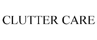 CLUTTER CARE