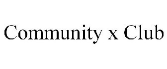 COMMUNITY X CLUB
