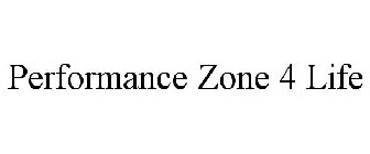 PERFORMANCE ZONE 4 LIFE