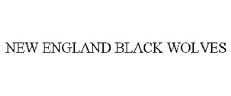 NEW ENGLAND BLACK WOLVES