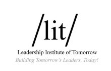 /LIT/ LEADERSHIP INSTITUTE OF TOMORROW BUILDING TOMORROW'S LEADERS, TODAY!