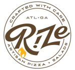CRAFTED WITH CARE ATL · GA R!ZE ARTISAN PIZZA + SALADS