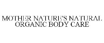 MOTHER NATURE'S NATURAL ORGANIC BODY CARE