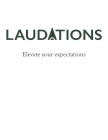 LAUDATIONS ELEVATE YOUR EXPECTATIONS