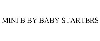 MINI B BY BABY STARTERS