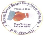 NATIONAL BAPTIST DEACONS CONVENTION OF AMERICA, INC. & ITS AUXILIARIES FOUNDED 1934 THE CHRISTIAN LAITY AT WORK