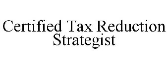 CERTIFIED TAX REDUCTION STRATEGIST