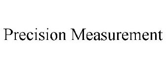 PRECISION MEASUREMENT