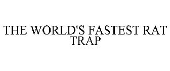 THE WORLD'S FASTEST RAT TRAP