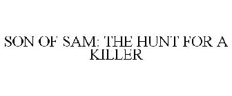SON OF SAM: THE HUNT FOR A KILLER