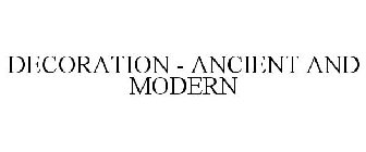 DECORATION - ANCIENT AND MODERN