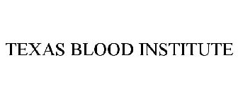 TEXAS BLOOD INSTITUTE