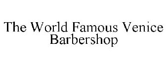 THE WORLD FAMOUS VENICE BARBERSHOP