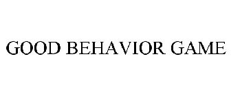 GOOD BEHAVIOR GAME