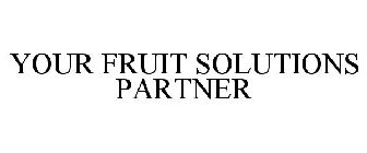 YOUR FRUIT SOLUTIONS PARTNER