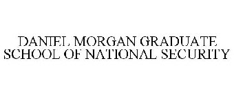 DANIEL MORGAN GRADUATE SCHOOL OF NATIONAL SECURITY