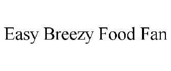 EASY BREEZY FOOD FAN