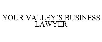 YOUR VALLEY'S BUSINESS LAWYER