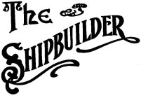 THE SHIPBUILDER