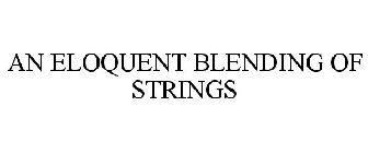 AN ELOQUENT BLENDING OF STRINGS