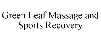 GREEN LEAF MASSAGE AND SPORTS RECOVERY