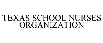TEXAS SCHOOL NURSES ORGANIZATION