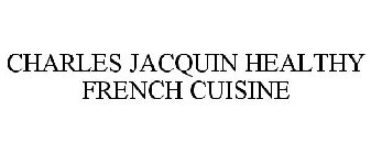 CHARLES JACQUIN HEALTHY FRENCH CUISINE