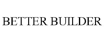 BETTER BUILDER